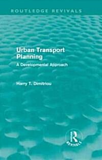 Urban Transport Planning (Routledge Revivals) : A developmental approach (Hardcover)