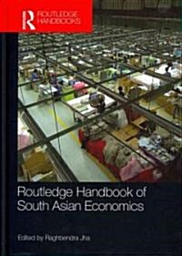 Routledge Handbook of South Asian Economics (Hardcover)