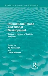 International Trade and Global Development (Routledge Revivals) : Essays in honour of Jagdish Bhagwati (Hardcover)