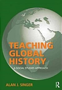 Teaching Global History : A Social Studies Approach (Paperback)