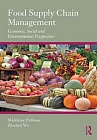 Food Supply Chain Management : Economic, Social and Environmental Perspectives (Hardcover)