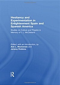 Hesitancy and Experimentation in Enlightenment Spain and Spanish America (Hardcover)