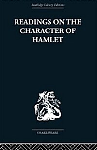 Readings on the Character of Hamlet : compiled from over three hundred sources. (Paperback)