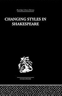 Changing Styles in Shakespeare (Paperback, 1st)