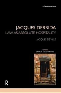 Jacques Derrida : Law as Absolute Hospitality (Hardcover)
