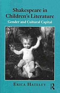 Shakespeare in Childrens Literature : Gender and Cultural Capital (Paperback)