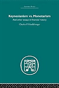 Keynesianism vs. Monetarism : and Other Essays in Financial History (Paperback)
