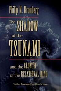 The Shadow of the Tsunami : and the Growth of the Relational Mind (Hardcover)