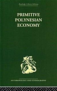 Primitive Polynesian Economy (Hardcover, Reprint)