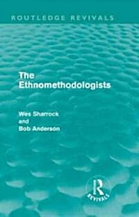 The Ethnomethodologists (Routledge Revivals) (Hardcover)