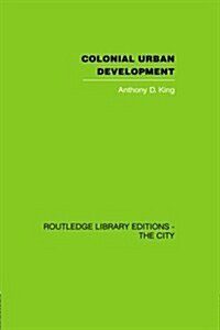 Colonial Urban Development : Culture, Social Power and Environment (Paperback)