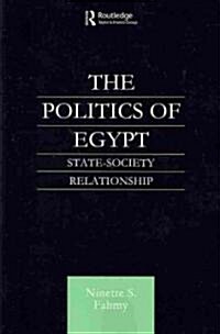 The Politics of Egypt : State-Society Relationship (Paperback)