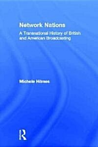 Network Nations : A Transnational History of British and American Broadcasting (Hardcover)