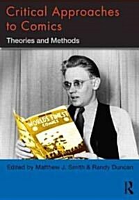 Critical Approaches to Comics : Theories and Methods (Paperback)