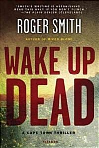 Wake Up Dead: A Cape Town Thriller (Paperback)