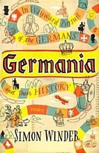 Germania: In Wayward Pursuit of the Germans and Their History (Paperback)
