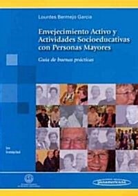 Envejecimiento activo y actividades socioeducativas con personas mayores / Active aging and social and educational activities with older people (Paperback)