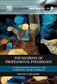 Foundations of Professional Psychology: The End of Theoretical Orientations and the Emergence of the Biopsychosocial Approach (Hardcover)