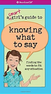 A Smart Girls Guide to Knowing What to Say: Finding the Words to Fit Any Situation (Paperback)