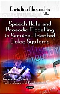 Speech Acts & Prosodic Modeling in Service-Oriented Dialog Systems (Paperback, UK)