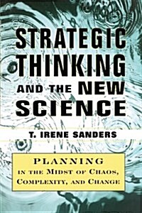 Strategic Thinking and the New Science: Planning in the Midst of Chaos Complexity and Chan (Paperback)