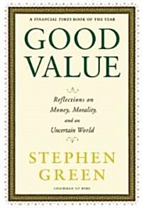Good Value: Reflections on Money, Morality, and an Uncertain World (Paperback)
