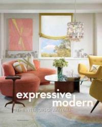 Expressive modern : the interiors of Amy Lau