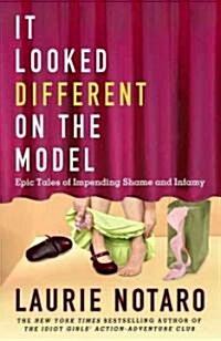 It Looked Different on the Model: Epic Tales of Impending Shame and Infamy (Paperback)