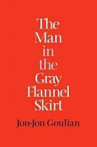 The Man in the Gray Flannel Skirt (Hardcover)