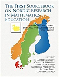 The First Sourcebook on Nordic Research in Mathematics Education: Norway, Sweden, Iceland, Denmark and Contributions from Finland (PB) (Paperback)