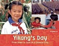 Yikangs Day : From Dawn to Dusk in a Chinese City (Paperback)