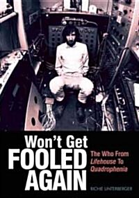 Wont Get Fooled Again : The Who from Lifehouse to Quadrophenia (Paperback)