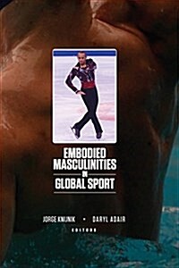 Embodied Masculinities in Global Sport (Paperback)