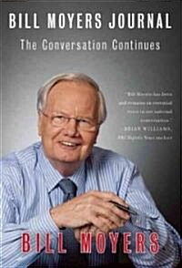 Bill Moyers Journal: The Conversation Continues (Hardcover)
