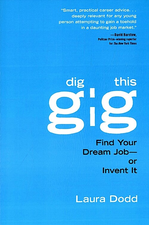 Dig This Gig: Find Your Dream Job-- Or Invent It (Paperback)