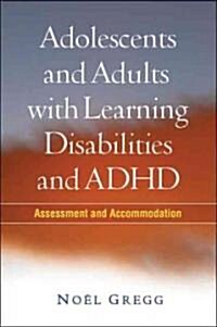 Adolescents and Adults with Learning Disabilities and ADHD: Assessment and Accommodation (Paperback)