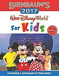 Birnbaums 2017 Walt Disney World for Kids: The Official Guide (Paperback)