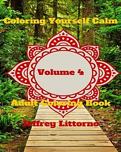 Coloring Yourself Calm, Volume 4: Adult Coloring Book (Paperback)