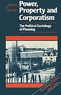 Power, Property and Corporatism : The political sociology of planning (Paperback, 1981 ed.)