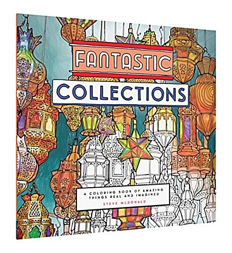 Fantastic Collections: A Coloring Book of Amazing Things Real and Imagined (Paperback)