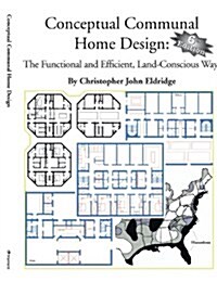 Conceptual Communal Home Design: The Functional and Efficient, Land-Conscious Way (Paperback)