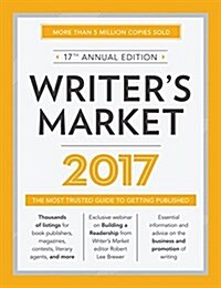 Writers Market: The Most Trusted Guide to Getting Published (Paperback, 2017)