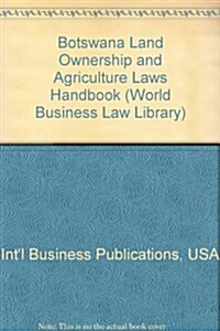 Botswana Land Ownership and Agriculture Laws Handbook (Paperback)