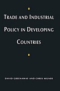 Trade and Industrial Policy in Developing Countries: A Manual of Policy Analysis (Paperback, 1993)