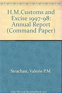 Report of the Commissioners of Her Majestys Customs & Excise for the Year 1997-98 (Paperback, Annual)