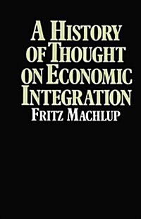 A History of Thought on Economic Integration (Paperback)