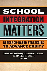 School Integration Matters: Research-Based Strategies to Advance Equity (Paperback)