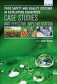 Food Safety and Quality Systems in Developing Countries: Volume II: Case Studies of Effective Implementation (Hardcover)