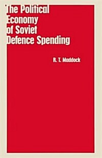 The Political Economy of Soviet Defence Spending (Paperback)