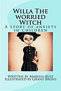 Willa the Worried Witch: A Story of Anxiety in Children (Paperback)